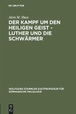Der Kampf um den Heiligen Geist - Luther und die Schwärmer