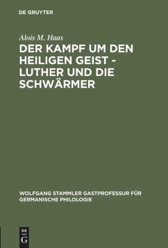 Der Kampf um den Heiligen Geist - Luther und die Schwärmer - Haas, Alois M.