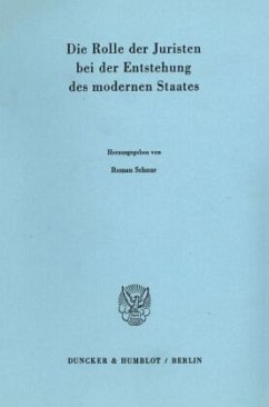 Die Rolle der Juristen bei der Entstehung des modernen Staates. - Schnur, Roman (Hrsg.)