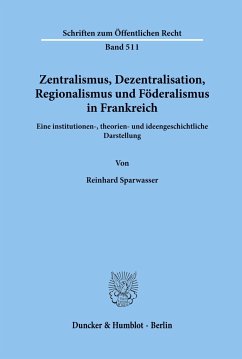 Zentralismus, Dezentralisation, Regionalismus und Föderalismus in Frankreich. - Sparwasser, Reinhard