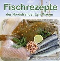 Fischrezepte der Nordstrander Landfrauen - Nordstrander, Landfrauen