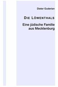 Die Löwenthals - Eine jüdische Familie aus Mecklenburg - Guderian, Dieter