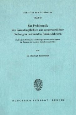 Zur Problematik der Garantenpflichten aus verantwortlicher Stellung in bestimmten Räumlichkeiten. - Landscheidt, Christoph