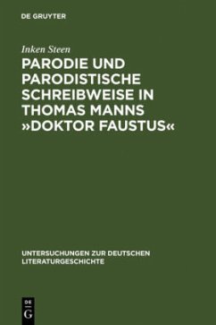 Parodie und parodistische Schreibweise in Thomas Manns »Doktor Faustus« - Steen, Inken