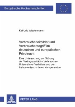 Verbraucherleitbilder und Verbraucherbegriff im deutschen und europäischen Privatrecht - Wiedenmann, Kai-Udo