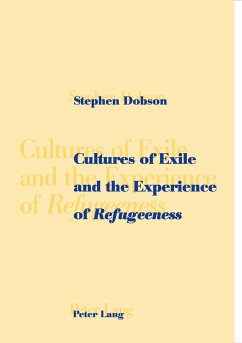 Cultures of Exile and the Experience of «Refugeeness» - Dobson, Stephen