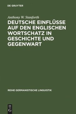 Deutsche Einflüsse auf den englischen Wortschatz in Geschichte und Gegenwart - Stanforth, Anthony W.
