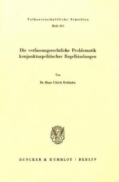 Die verfassungsrechtliche Problematik konjunkturpolitischer Regelbindungen. - Rehhahn, Hans-Ulrich