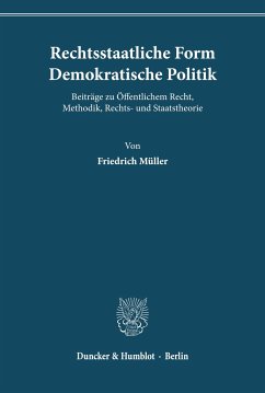 Rechtsstaatliche Form ¿ Demokratische Politik. - Müller, Friedrich