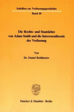 Die Rechts- und Staatslehre von Adam Smith und die Interessentheorie der Verfassung. - Brühlmeier, Daniel