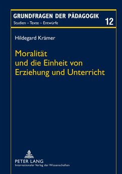 Moralität und die Einheit von Erziehung und Unterricht - Krämer, Hildegard
