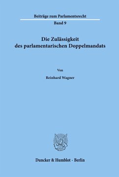 Die Zulässigkeit des parlamentarischen Doppelmandats. - Wagner, Reinhard