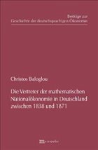 Die Vertreter der mathematischen Nationalökonomie in Deutschland zwischen 1838 und 1871 Die Vertreter der mathematischen Nationalökonomie in Deutschland zwischen 1838 und 1871