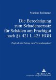 Die Berechtigung zum Schadensersatz für Schäden am Frachtgut nach §§ 421 I, 425 HGB