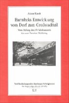 Barmbeks Entwicklung vom Dorf zum Großstadtteil - Knuth, Ariane