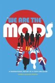 "We are the Mods" "We are the Mods"