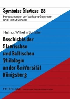 Geschichte der Slawischen und Baltischen Philologie an der Universität Königsberg - Schaller, Helmut