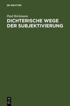 Dichterische Wege der Subjektivierung - Böckmann, Paul