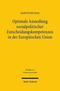 Optimale Ansiedlung sozialpolitischer Entscheidungskompetenzen in der Europäischen Union - Kolmar, Martin