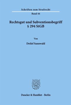Rechtsgut und Subventionsbegriff § 294 StGB. - Sannwald, Detlef