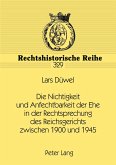 Die Nichtigkeit und Anfechtbarkeit der Ehe in der Rechtsprechung des Reichsgerichts zwischen 1900 und 1945