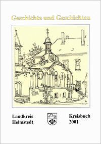 Kreisbuch Landkreis Helmstedt. Geschichte und Geschichten - Landkreis Helmstedt (Hrsg.)