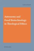Autonomy and Food Biotechnology in Theological Ethics