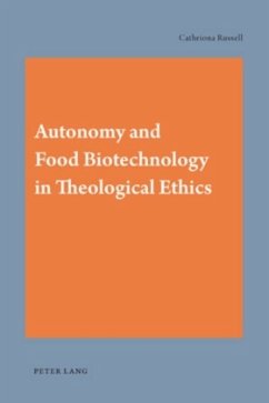 Autonomy and Food Biotechnology in Theological Ethics - Russell, Cathriona