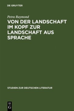 Von der Landschaft im Kopf zur Landschaft aus Sprache - Raymond, Petra