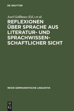 Reflexionen über Sprache aus literatur- und sprachwissenschaftlicher Sicht - Gellhaus, Axel / Sitta, Horst (Hgg.)