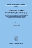 Die Sozialauswahl bei betriebsbedingter Kündigung. Die Sozialauswahl bei betriebsbedingter Kündigung.