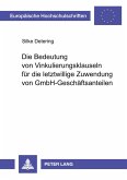 Die Bedeutung von Vinkulierungsklauseln für die letztwillige Zuwendung von GmbH-Geschäftsanteilen