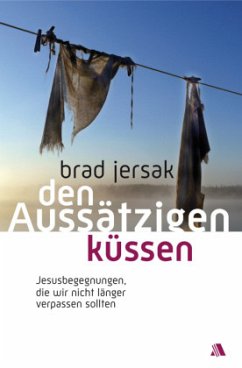 Den Aussätzigen küssen - Jersak, Brad