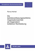 Die betriebsverfassungsrechtliche Organisationseinheit als Gegenstand kollektiver Rechtsetzung