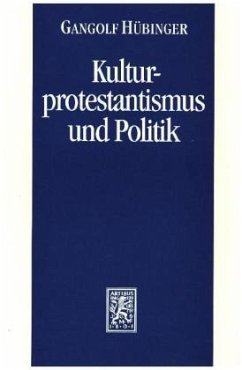 Kulturprotestantismus und Politik - Hübinger, Gangolf