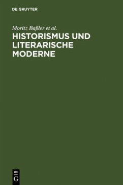 Historismus und literarische Moderne - Baßler, Moritz; Wunberg, Gotthart; Niefanger, Dirk; Brecht, Christoph