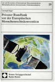 Privater Rundfunk vor der Europäischen Menschenrechtskonvention Privater Rundfunk vor der Europäischen Menschenrechtskonvention