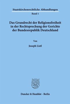 Das Grundrecht der Religionsfreiheit in der Rechtsprechung der Gerichte der Bundesrepublik Deutschland. - Listl, Joseph