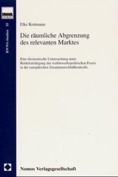 Die räumliche Abgrenzung des relevanten Marktes - Kottmann, Elke