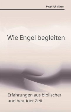 Wie Engel begleiten - Schulthess, Peter