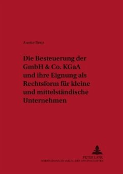 Die Besteuerung der GmbH & Co. KGaA und ihre Eignung als Rechtsform für kleine und mittelständische Unternehmen - Renz, Anette