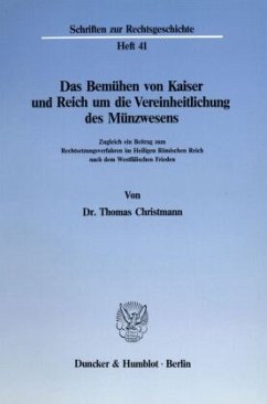 Das Bemühen von Kaiser und Reich um die Vereinheitlichung des Münzwesens. - Christmann, Thomas