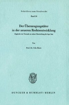 Der Überzeugungstäter in der neueren Rechtsentwicklung. - Ebert, Udo