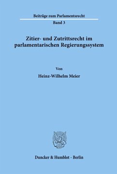 Zitier- und Zutrittsrecht im parlamentarischen Regierungssystem. - Meier, Heinz-Wilhelm