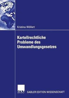 Kartellrechtliche Probleme des Umwandlungsgesetzes - Wöllert, Kristina