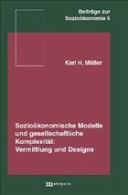 Sozioökonomische Modelle und gesellschaftliche Komplexität Sozioökonomische Modelle und gesellschaftliche Komplexität