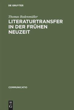 Literaturtransfer in der Frühen Neuzeit - Bodenmüller, Thomas