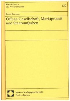 Offene Gesellschaft, Marktprozeß und Staatsaufgaben - Baumann, Bernd