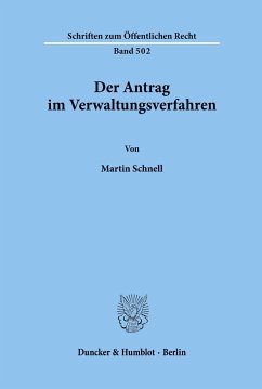 Der Antrag im Verwaltungsverfahren. - Schnell, Martin