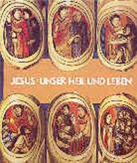 Jesus, unser Heil und Leben